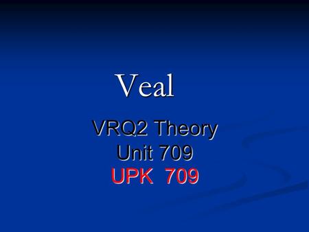 Veal VRQ2 Theory Unit 709 UPK 709.