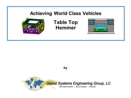 Achieving World Class Vehicles with Agile Fabrication Systems for Achieving World Class Vehicles Table Top Hemmer August 22, 2001 by.