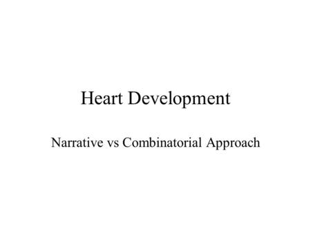 Heart Development Narrative vs Combinatorial Approach.