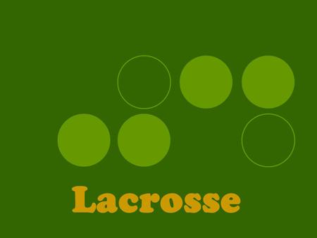 Lacrosse. History of Lacrosse History----Lacrosse comes from the Indian game Baggataway played by the North American Indians as a means to condition.