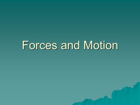 Forces and Motion. Scientists construct explanation of phenomena (something that happens) by analyzing a situation, applying ideas and evaluating an explanation.