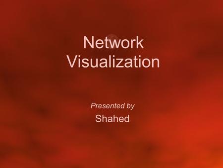 Network Visualization Presented by Shahed. Introduction.