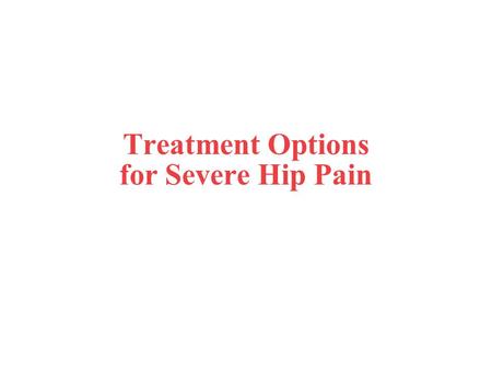 Treatment Options for Severe Hip Pain. Anatomy of the hip Ball-and-socket joint Ball (femoral head) at the end of the leg bone (femur) Hip socket (or.