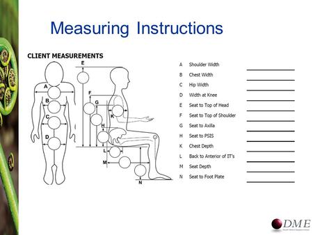 Measuring Instructions. G - Measure from acromion process to acromion process – End of scapula to end of scapula (shoulder blade) – Determines placement.