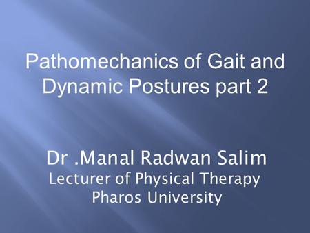 Pathomechanics of Gait and Dynamic Postures part 2