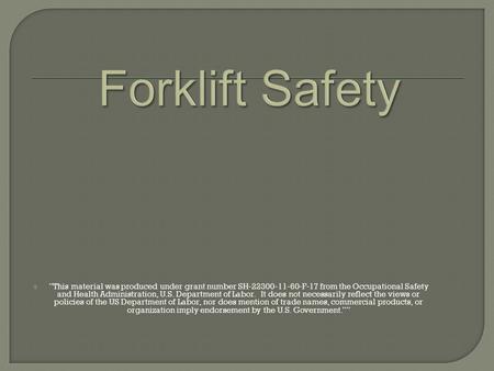  “This material was produced under grant number SH-22300-11-60-F-17 from the Occupational Safety and Health Administration, U.S. Department of Labor.