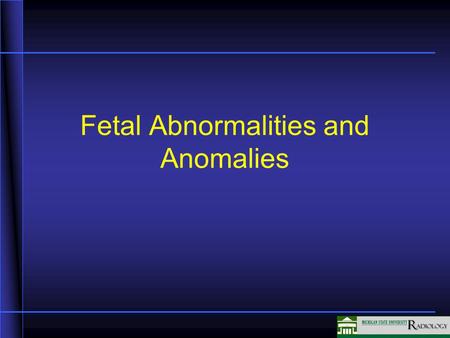 Fetal Abnormalities and Anomalies