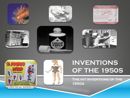 INVENTIONS OF THE 1950S The hit inventions of the 1950s.