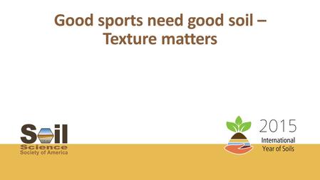 Good sports need good soil – Texture matters.