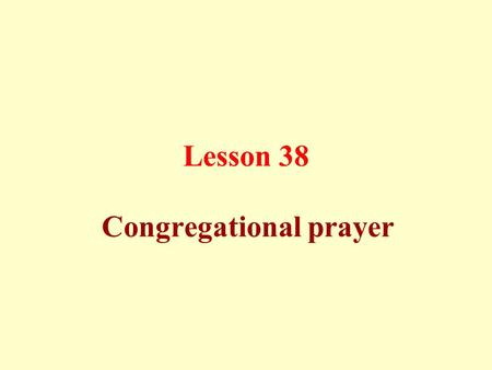 Lesson 38 Congregational prayer. Congregational prayer in the mosque is an obligatory Sunnah for those who do not have any excuses. The one who performs.