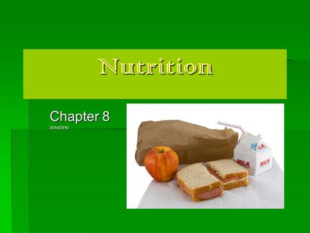 Nutrition Chapter 8 2014/2015. Nutrients – ( 6 )  substances that the body needs to regulate bodily functions, promote growth, repair body tissue and.