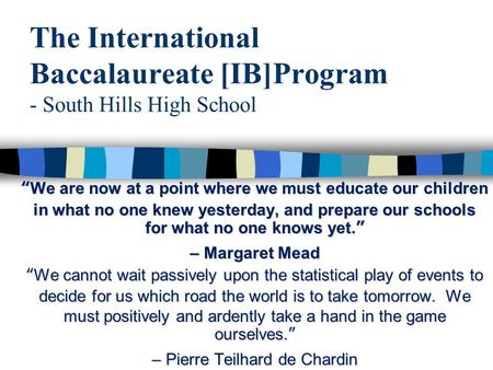 The International Baccalaureate [IB]Program - South Hills High School