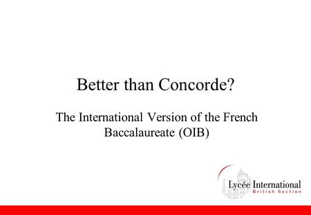 Better than Concorde? The International Version of the French Baccalaureate (OIB)