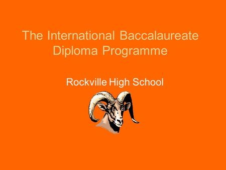 The International Baccalaureate Diploma Programme Rockville High School.
