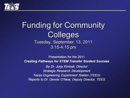 Funding for Community Colleges Tuesday, September 13, 2011 3:15-4:15 pm Presentation for the 2011 Creating Pathways for STEM Transfer Student Success By.
