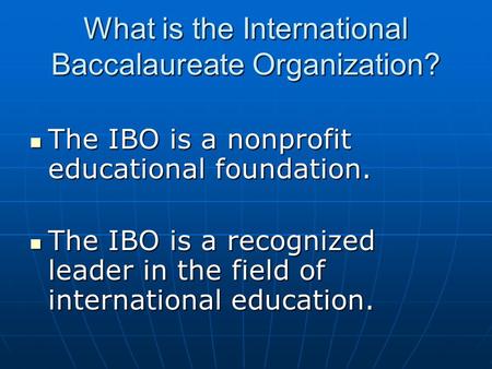What is the International Baccalaureate Organization?