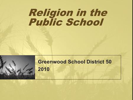Religion in the Public School Greenwood School District 50 2010.