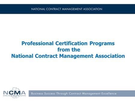 Professional Certification Programs from the National Contract Management Association.