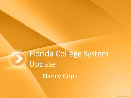 Florida College System Update Nancy Copa. 2008 Legislative Session SB1716 – Florida College System SB1908 – Remediation in High School, School Grades.