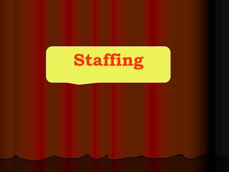 Staffing. Definition of staffing number Staffing refers to the number and mixture of personnel assigned to work in nursing units at a given time. Goal.