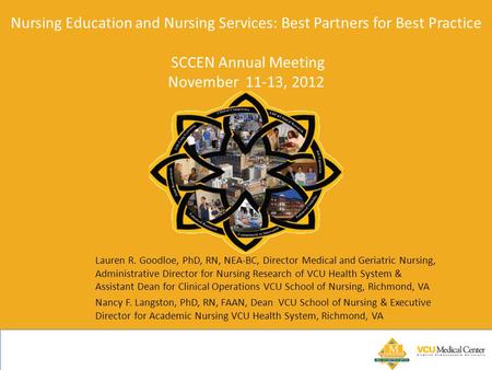 Nursing Education and Nursing Services: Best Partners for Best Practice SCCEN Annual Meeting November 11-13, 2012 Lauren R. Goodloe, PhD, RN, NEA-BC, Director.