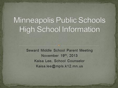 Seward Middle School Parent Meeting November 19 th, 2013 Kaisa Lee, School Counselor