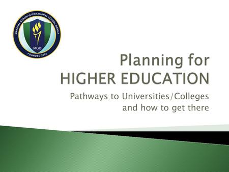 Pathways to Universities/Colleges and how to get there.