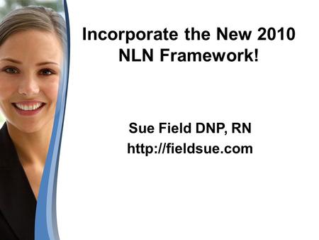 Incorporate the New 2010 NLN Framework!