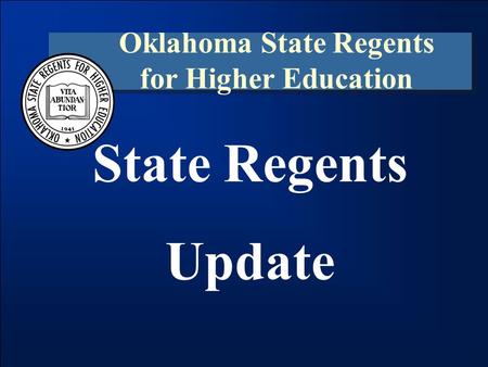 State Regents Update Oklahoma State Regents for Higher Education.