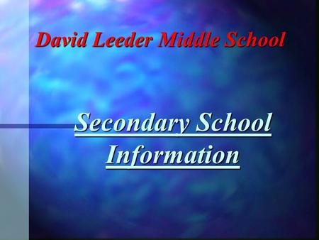 Secondary School Information David Leeder Middle School.