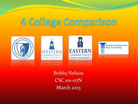 Bobby Nelson CSC 101-07N March 2013. Table Of Contents CCSU SCSU WCSU ECSU Enrollment Admissions Cost Cohort Default Rates Recommendation.