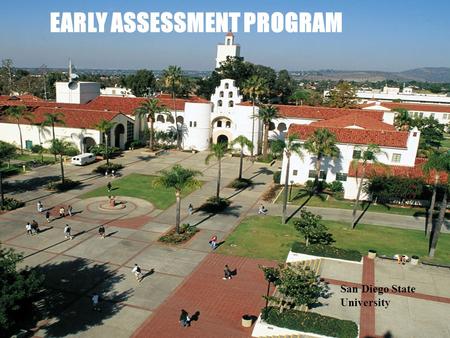 EARLY ASSESSMENT PROGRAM San Diego State University.