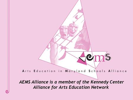 AEMS Alliance is a member of the Kennedy Center Alliance for Arts Education Network.