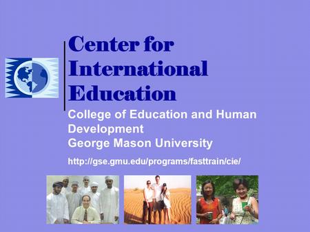 Center for International Education College of Education and Human Development George Mason University