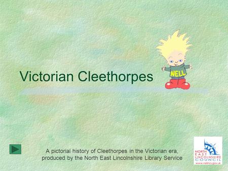 Victorian Cleethorpes A pictorial history of Cleethorpes in the Victorian era, produced by the North East Lincolnshire Library Service.