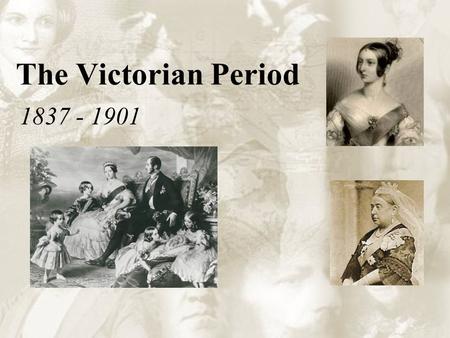 The Victorian Period 1837 - 1901. Victorian Britain The Victorian period saw the consolidation of Britain as the largest and most powerful empire in the.