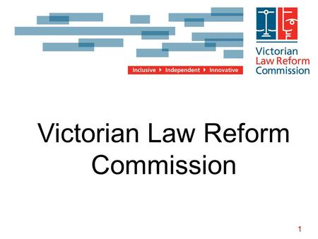 1 Insert title here Victorian Law Reform Commission.