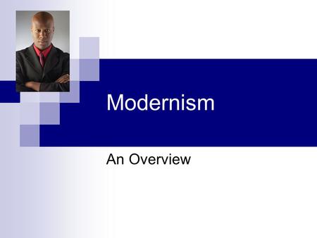 Modernism An Overview. General Definitions Modernism  a term typically associated with the twentieth-century reaction against realism and romanticism.