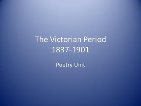 The Victorian Period 1837-1901 Poetry Unit. What was happening in society? The Industrial Revolution was growing stronger and stronger. – The rich were.