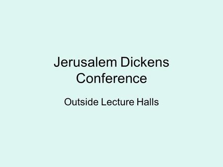 Jerusalem Dickens Conference Outside Lecture Halls.