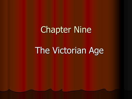 Chapter Nine The Victorian Age.