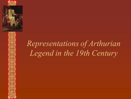 Representations of Arthurian Legend in the 19th Century