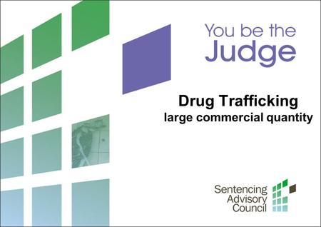 Drug Trafficking large commercial quantity. 2 Sentencing Advisory Council, 2012 1. Sentencing origin and range What is the origin and range of sentences.