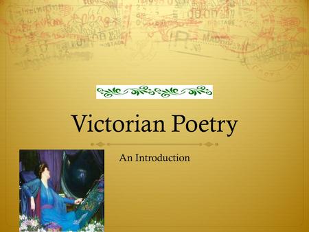 Victorian Poetry An Introduction. Some Facts  Literally the events in the age of the reign of Queen Victoria 1837-1901  Commonly associated with repression.