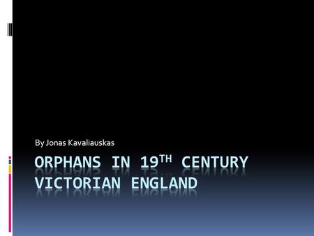By Jonas Kavaliauskas. Background Info Victorian era in England  Victorian era in England was a time of great social evolution, technological advancements.