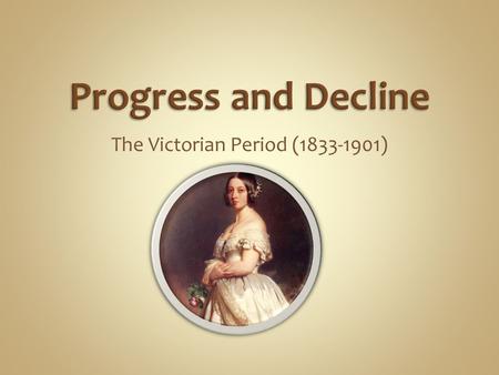 The Victorian Period ( )