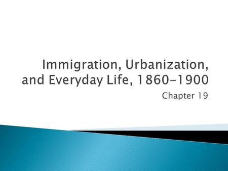 Immigration, Urbanization, and Everyday Life,