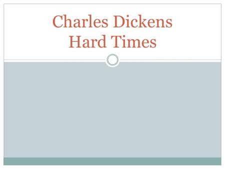 Charles Dickens Hard Times. Victorian times I Economic context: The economy experienced a remarkable transformation during the 19th century. Distribution.