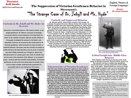 The Suppression of Victorian Gentlemen Behavior in Stevenson’s Curiosity and Suppressed Behavior Mr. Utterson and Dr. Jekyll exude curiosity in the novella.