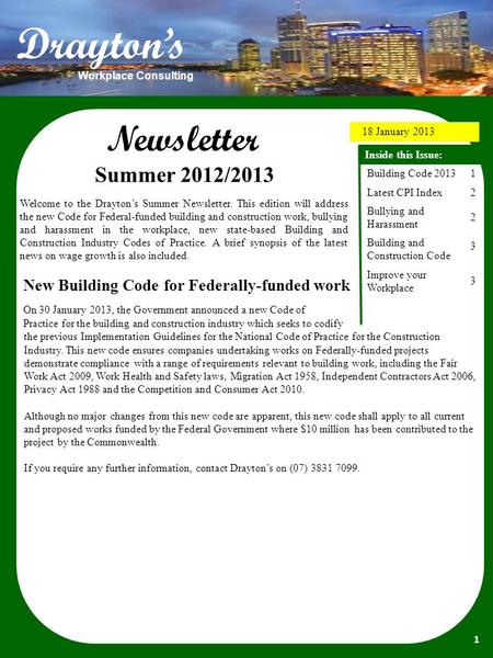 Newsletter 18 January 2013 Inside this Issue: Building Code 2013 Latest CPI Index Bullying and Harassment Building and Construction Code Improve your Workplace.